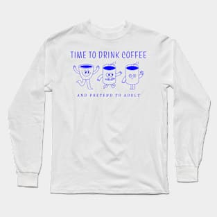 Time To Adult Long Sleeve T-Shirt